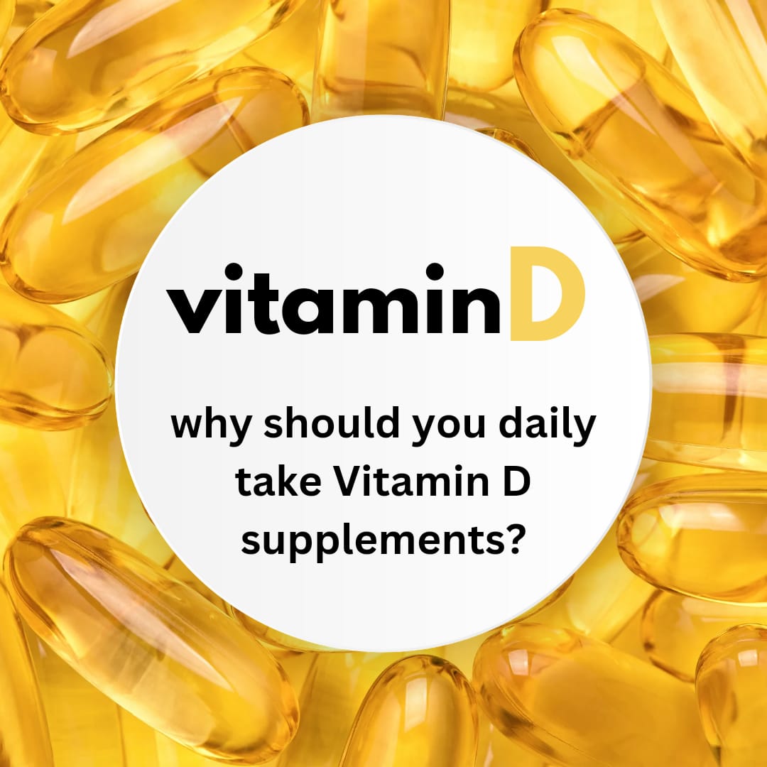 VITAMIN D- Why should you take daily Vitamin D Supplement?